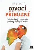 Divocí příbuzní - Co nám zvířecí námluvy a páření zvířat prozrazují o lidských vztazích