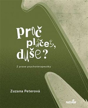 Proč pláčeš, duše? - Z praxe psychoterapeutky
