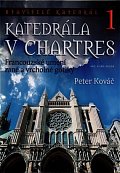 Katedrála v Chartres - Francouzské umění rané a vrcholné gotiky