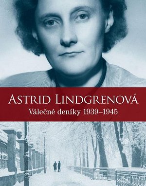 Astrid Lindgrenová - Válečné deníky 1939-1945