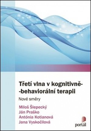 Třetí vlna v kognitivně-behaviorální terapii - Nové směry