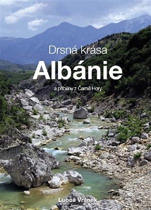 Drsná krása Albánie a příběhy z Černé Hory
