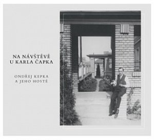 Na návštěvě u Karla Čapka - Ondřej Kepka a jeho hosté - CDmp3