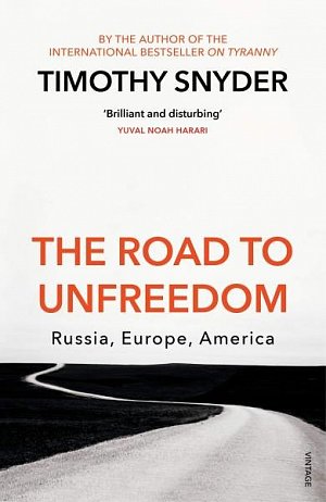 The Road to Unfreedom : Russia, Europe, America, 1.  vydání