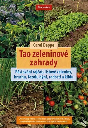 Tao zeleninové zahrady - Pěstování rajčat, listové zeleniny, hrachu, fazolí, dýní, radosti a klidu
