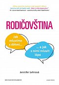 Rodičovština - Jak mluvíme s dětmi a jak s nimi mluvit lépe, 1.  vydání
