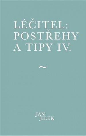 Léčitel: Postřehy a tipy IV.