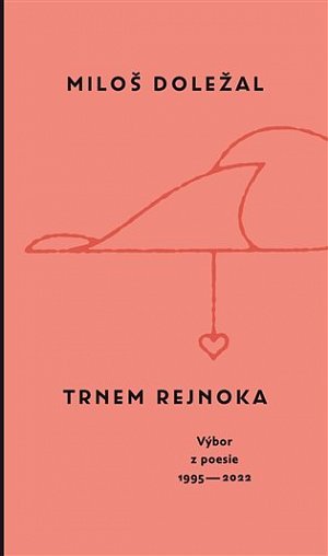Trnem rejnoka - Výbor z poesie 1995-2022