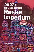 2023: Rok keď zomrelo Ruské impérium