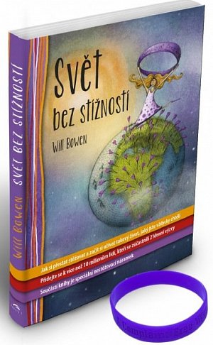 Svět bez stížností - Jak si přestat stěžovat a začít si užívat takový život, jaký jste vždycky chtěli