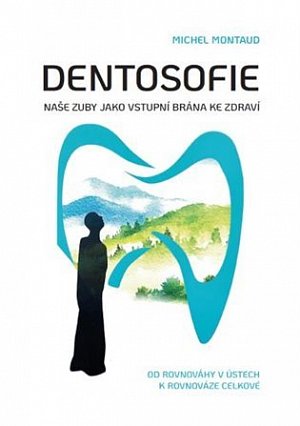 Dentosofie - Naše zuby jako vstupní brána ke zdraví