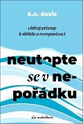 Neutopte se v nepořádku - Citlivý přístup k úklidu a organizaci