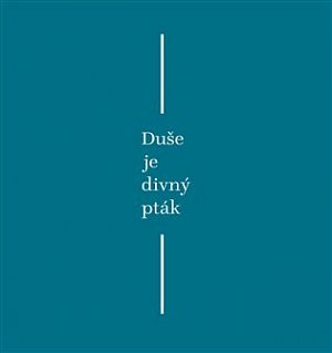 Duše je divný pták