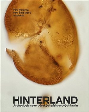 Hinterland - Archeologie severočeských pískovcových krajin