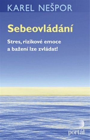 Sebeovládání - Stres, rizikové emoce a bažení lze zvládat!