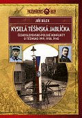 Kyselá těšínská jablíčka - Československo-polské konflikty o Těšínsko 1919, 1938, 1945, 3.  vydání
