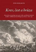 Krev, čest a hrůza - Historická antropologie pevnostní války na příkladu britských deníků z obléhání pevnosti Bergen op Zoom z roku 1747
