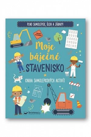 Moje báječné stavenisko Kniha samolepkových aktivít