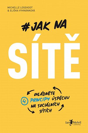 Jak na sítě (Ovládněte čtyři principy úspěchu na sociálních sítích)