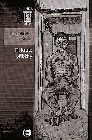 Tři kruté příběhy (Edice Pevnost)