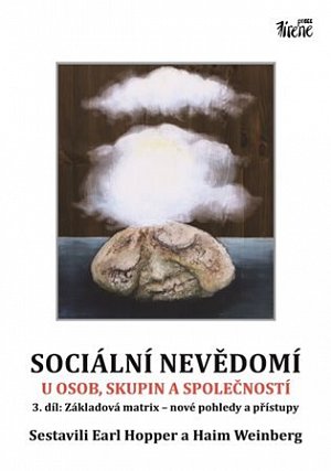 Sociální nevědomí u osob, skupin a společností - 3.díl: Základová matrix – nové pohledy a přístupy
