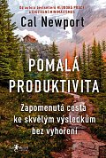 Pomalá produktivita - Zapomenutá cesta ke skvělým výsledkům bez vyhoření