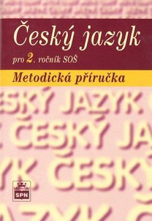 Český jazyk pro 2. ročník SOŠ - Metodická příručka