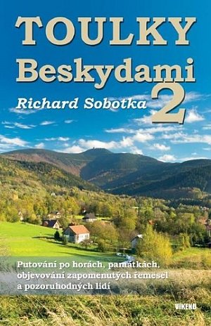 Toulky Beskydami 2 - Putování po horách, památkách, objevování zapomenutých řemesel a pozoruhodných lidí