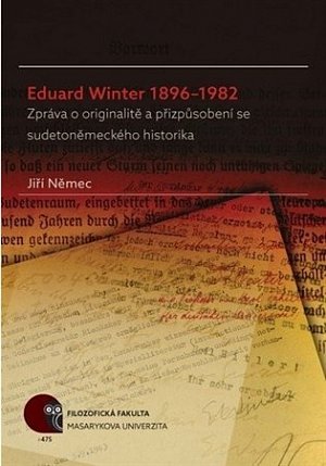 Eduard Winter 1896–1982: Zpráva o originalitě a přizpůsobení se sudetoněmeckého historika