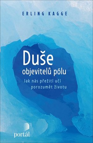 Duše objevitelů pólu - Jak nás přežití učí porozumět životu