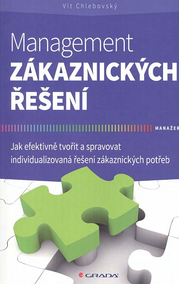 Náhled Management zákaznických řešení - Jak efektivně tvořit a spravovat individualizovaná řešení zákaznických potřeb
