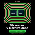 Síla rozumu v bláznivé době - Manuál kritického myšlení - CDmp3 (Čte Tomáš Černý, Ján Markoš)