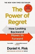 The Power of Regret : How Looking Backward Moves Us Forward