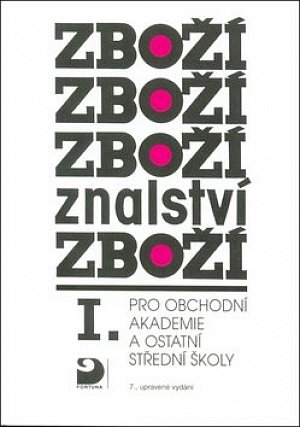 Zbožíznalství I. - pro OA a ostatní SŠ, 7.  vydání