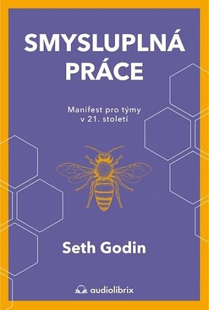 Smysluplná práce - Manifest pro týmy v 21. století