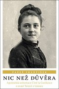 Nic než důvěra - Apoštolská exhortace C’est la Confiance o svaté Terezii z Lisieux