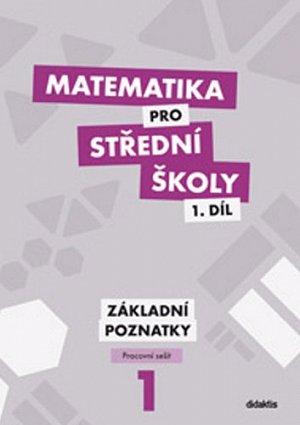 Matematika pro SŠ 1.díl - Pracovní sešit / Základní poznatky, 2.  vydání