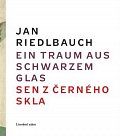 Ein Traum aus schwarzem Glas/ Sen z černého skla