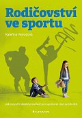 Rodičovství ve sportu - Jak vytvořit ideální prostředí pro sportovní růst svých dětí