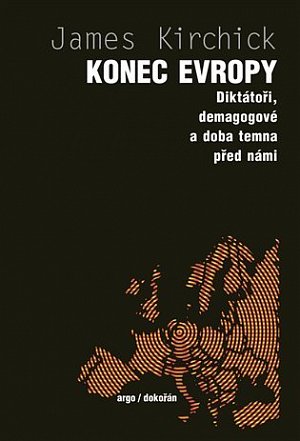Konec Evropy - Diktátoři, demagogové a doba temna před námi