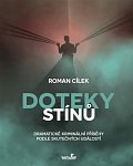 Doteky stínů - Dramatické kriminální příběhy podle skutečných událostí