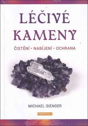 Léčivé kameny - Čistění, nabíjení, ochr