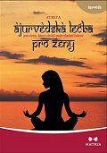 Ájurvédská léčba pro ženy, které chtějí najít vlastní řešení