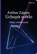 Uchopit světlo - Dějiny světla a mysli