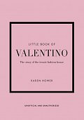 Little Book of Valentino: The story of the iconic fashion house