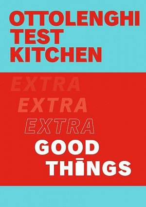 Ottolenghi Test Kitchen: Extra Good Things, 1.  vydání
