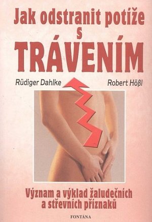 Jak odstranit potíže s trávením - Význam a výklad žaludečních a střevních příznaků