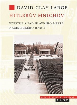 Hitlerův Mnichov - Vzestup a pád hlavního města nacistického hnutí
