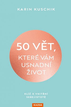50 vět, které vám usnadní život - Klíč k vnitřní sebejistotě
