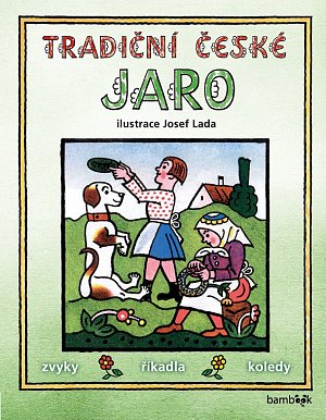 Tradiční české JARO - zvyky, říkadla, koledy